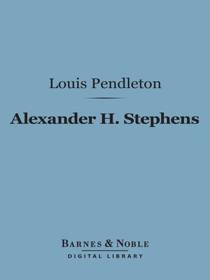 cover image of Alexander H. Stephens (Barnes & Noble Digital Library)